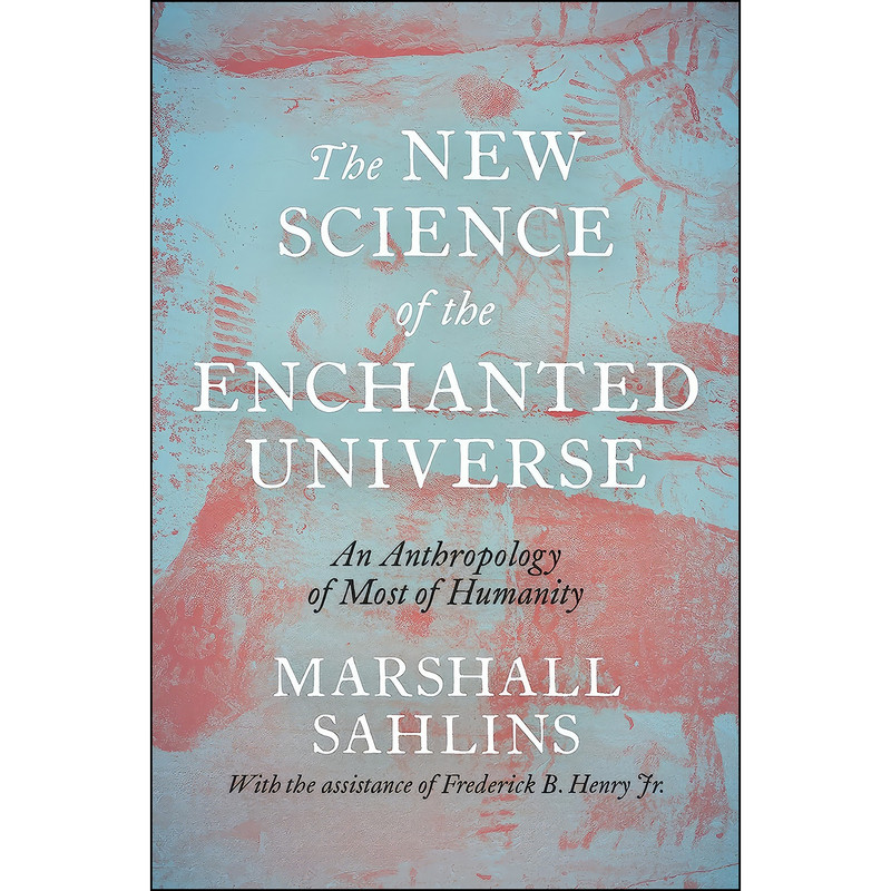 کتاب The New Science of the Enchanted Universe اثر Marshall David Sahlins انتشارات Princeton University Press