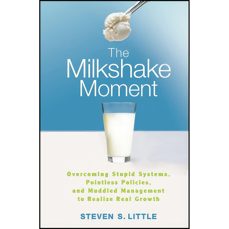 کتاب The Milkshake Moment اثر Steven S. Little انتشارات Wiley
