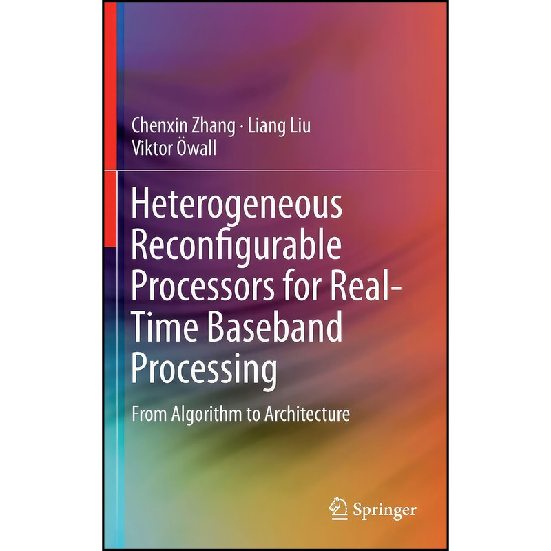 کتاب Heterogeneous Reconfigurable Processors for Real-Time Baseband Processing اثر جمعي از نويسندگان انتشارات Springer