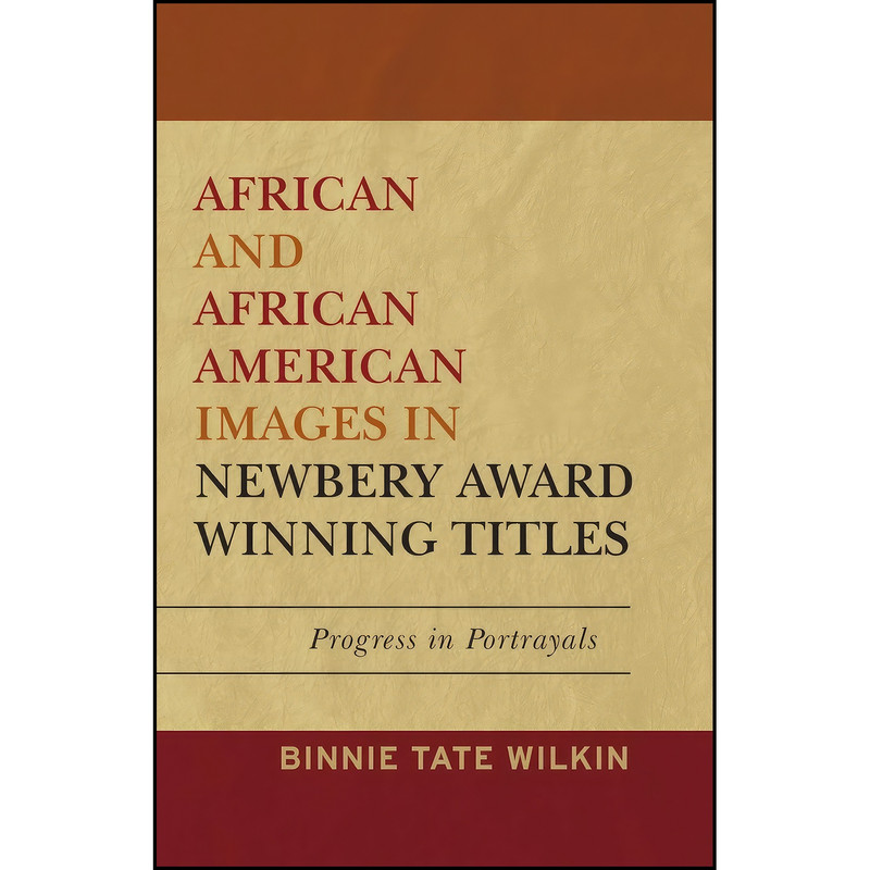 کتاب African and African American Images in Newbery Award Winning Titles اثر Binnie Tate Wilkin انتشارات Scarecrow Press