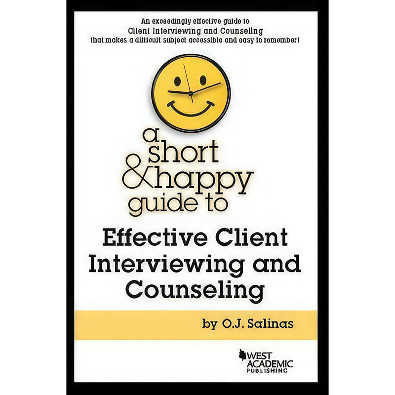 کتاب A Short & Happy Guide to Effective Client Interviewing and Counseling اثر Oscar Salinas انتشارات West Academic Publishing
