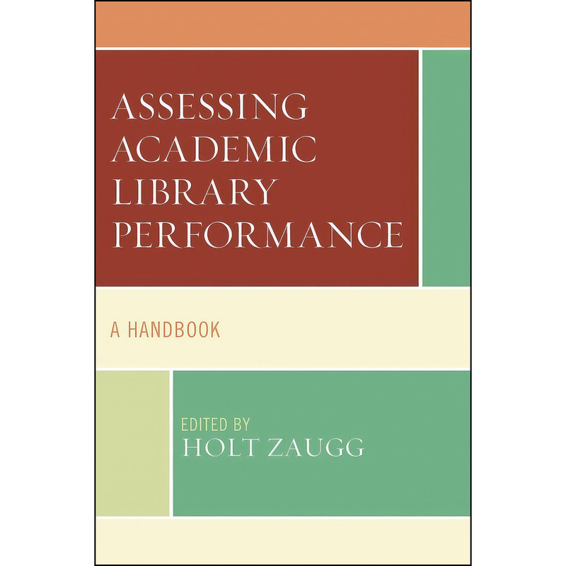 کتاب Assessing Academic Library Performance اثر Holt Zaugg انتشارات Rowman Littlefield Publishers