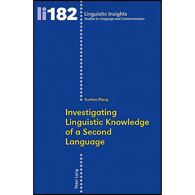 کتاب Investigating Linguistic Knowledge of a Second Language اثر Runhan Zhang انتشارات Peter Lang AG, Internationaler Verlag der Wissenschaften
