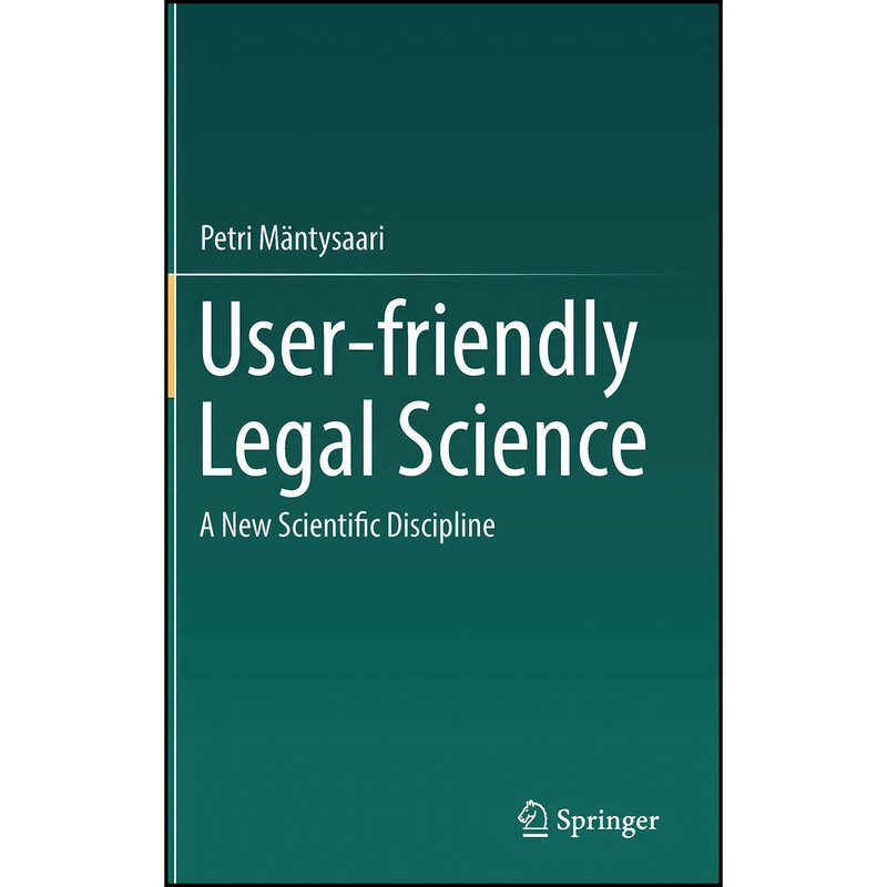 کتاب User-friendly Legal Science اثر Petri Mantysaari انتشارات Springer