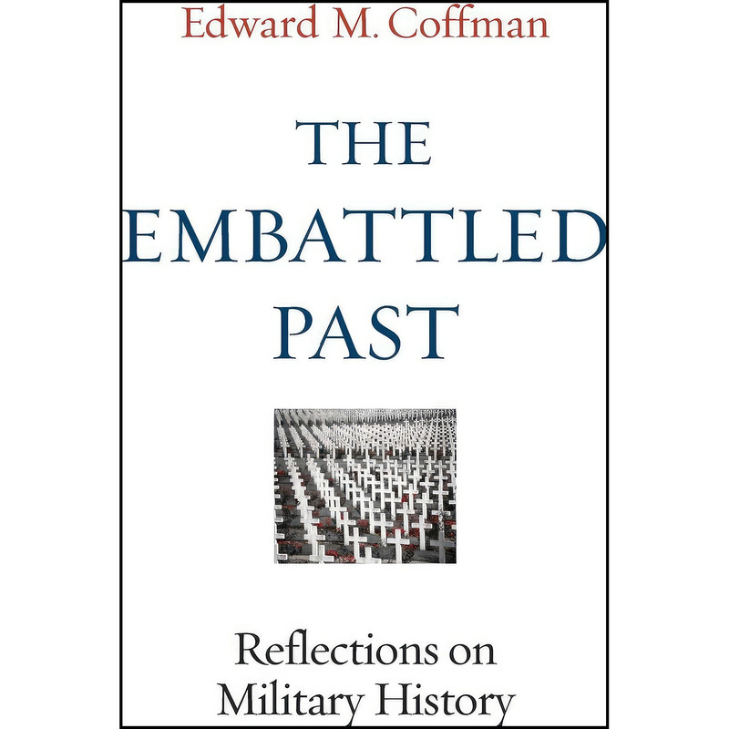 کتاب The Embattled Past اثر Edward M. Coffman انتشارات University Press of Kentucky