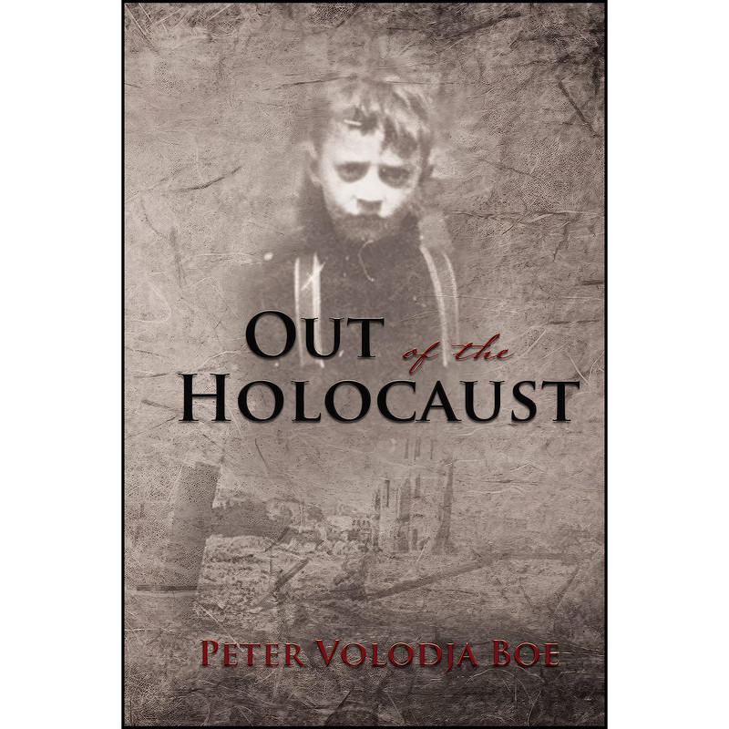 کتاب Out of the Holocaust اثر Peter Volodja Boe انتشارات Elm Hill