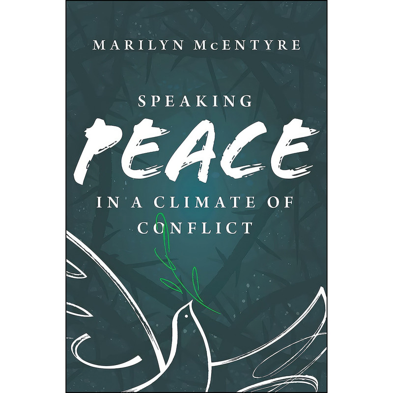 کتاب Speaking Peace in a Climate of Conflict اثر Marilyn McEntyre انتشارات Eerdmans