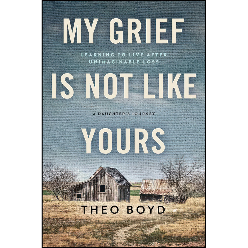کتاب My Grief Is Not Like Yours اثر Theo Boyd انتشارات Forefront Books