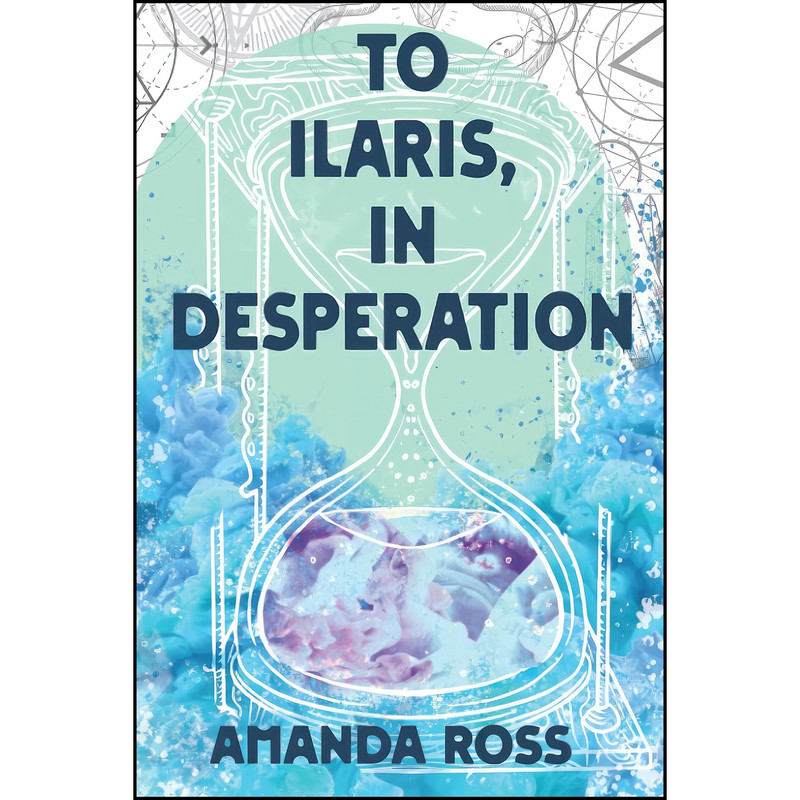 کتاب To Ilaris, In Desperation اثر Amanda Ross انتشارات تازه ها