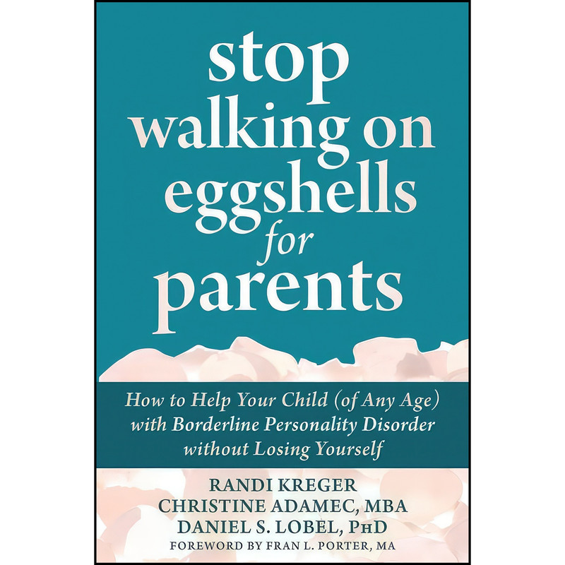 کتاب Stop Walking on Eggshells for Parents اثر جمعي از نويسندگان انتشارات New Harbinger Publications