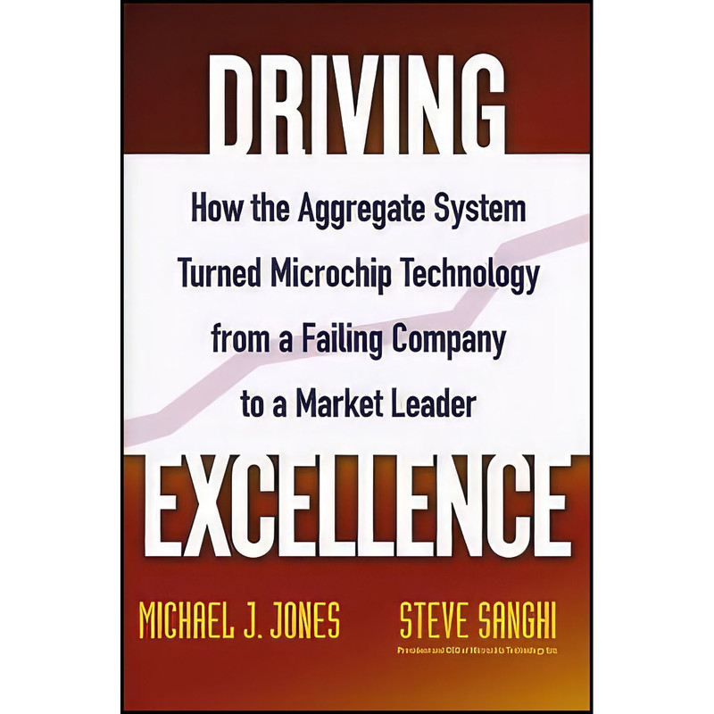 کتاب Driving Excellence اثر Mike J. Jones and Steve Sanghi انتشارات Wiley