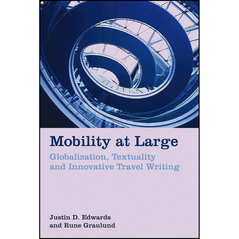 کتاب Mobility at Large اثر Justin D. Edwards and Rune Graulund انتشارات Liverpool University Press