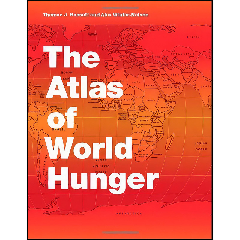 کتاب The Atlas of World Hunger اثر جمعي از نويسندگان انتشارات University of Chicago Press