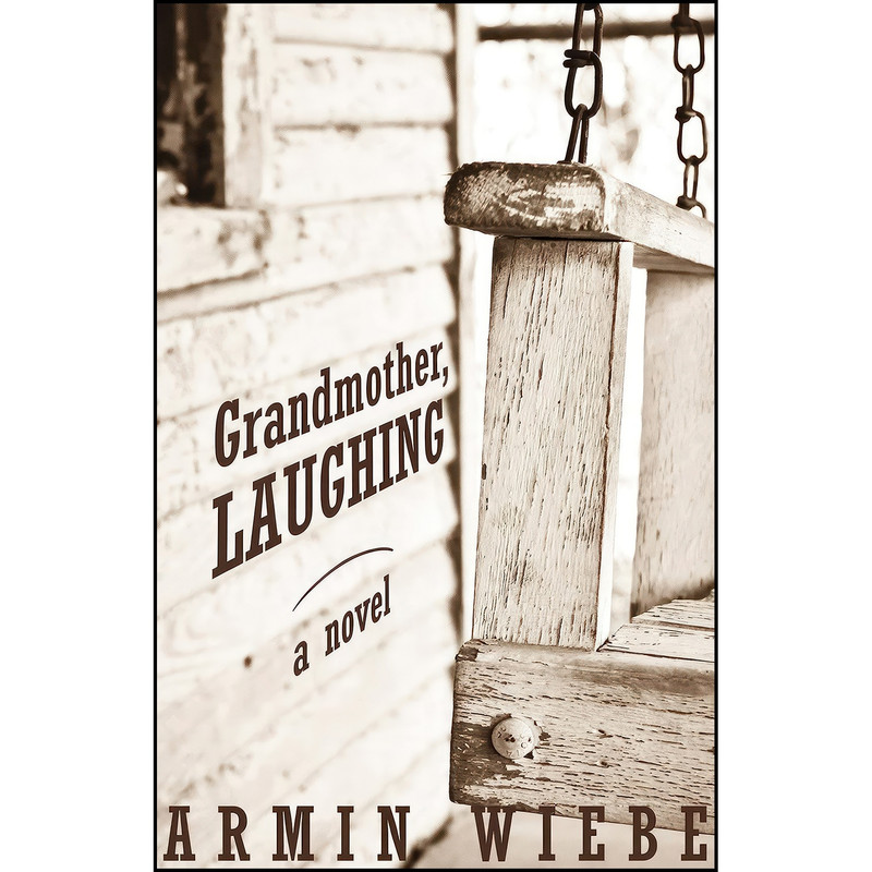 کتاب Grandmother, Laughing اثر Armin Wiebe انتشارات Turnstone Press